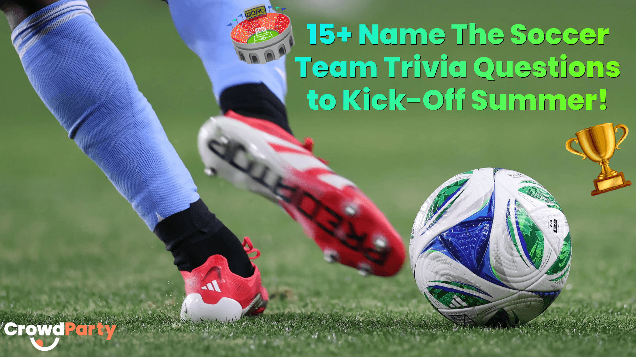15+ Name The Soccer Team Trivia Questions to Kick-Off Summer