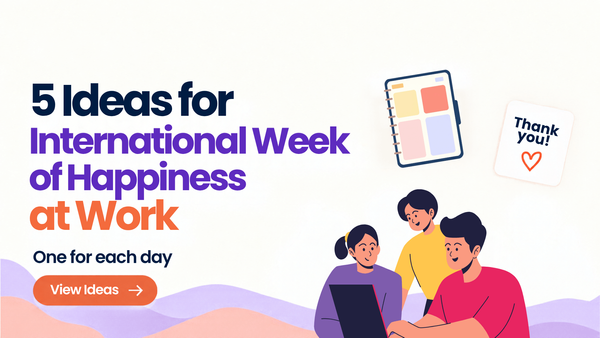 5 International Week of Happiness at Work Ideas: One for Each Day